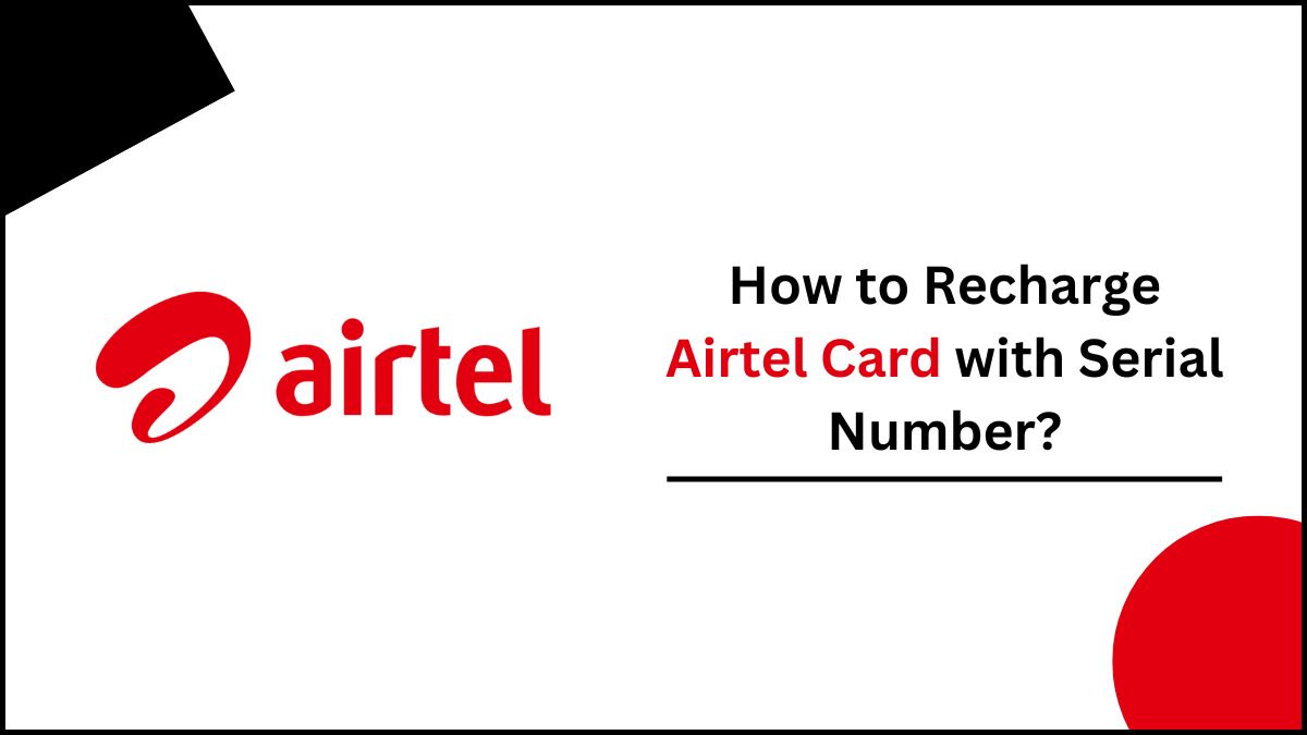 How to Recharge Airtel Card with Serial Number